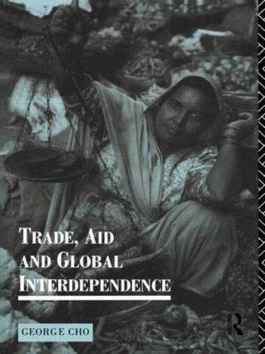 Trade, Aid and Global Interdependence - Routledge Introductions to Development (Paperback)