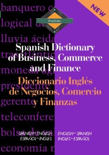 Routledge Spanish Dictionary of Business, Commerce and Finance Diccionario Ingles de Negocios, Comercio y Finanzas: Spanish-English/English-Spanish - Routledge Bilingual Specialist Dictionaries (Hardback)