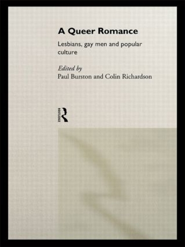 A Queer Romance: Lesbians, Gay Men and Popular Culture (Hardback)