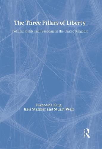 The Three Pillars of Liberty: Political Rights and Freedoms in the United Kingdom (Hardback)