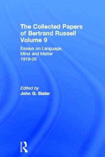 The Collected Papers of Bertrand Russell, Volume 9: Essays on Language, Mind and Matter, 1919-26 - The Collected Papers of Bertrand Russell 9 (Hardback)