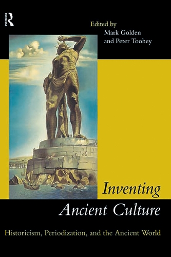 Inventing Ancient Culture: Historicism, periodization and the ancient world (Paperback)