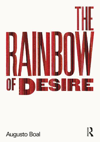The Rainbow of Desire: The Boal Method of Theatre and Therapy - Augusto Boal (Paperback)