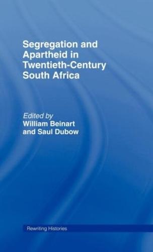 Segregation and Apartheid in Twentieth Century South Africa - Rewriting Histories (Hardback)
