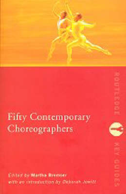 Fifty Contemporary Choreographers: A Reference Guide - Routledge Key Guides (Paperback)