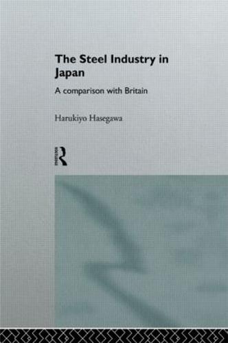 The Steel Industry in Japan: A Comparison with Britain - The University of Sheffield/Routledge Japanese Studies Series (Hardback)
