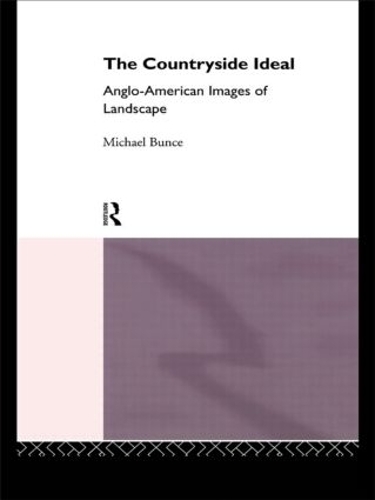 The Countryside Ideal: Anglo-American Images of Landscape (Hardback)