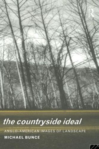 The Countryside Ideal: Anglo-American Images of Landscape (Paperback)