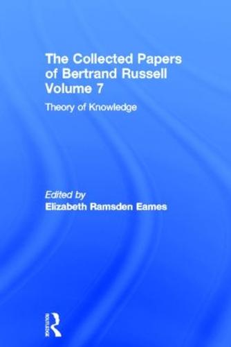 The Collected Papers of Bertrand Russell, Volume 7: Theory of Knowledge: The 1913 Manuscript - The Collected Papers of Bertrand Russell (Hardback)