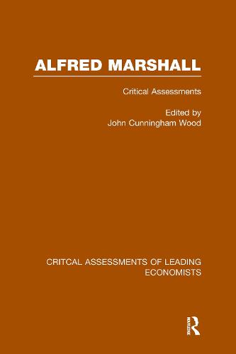 Alfred Marshall: Critical Assessments I - Critical Assessments of Leading Economists