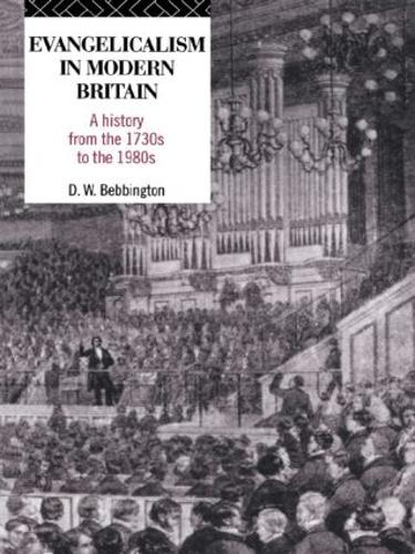 Evangelicalism in Modern Britain: A History from the 1730s to the 1980s (Paperback)