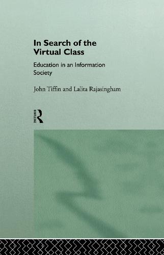 In Search of the Virtual Class: Education in an Information Society (Hardback)