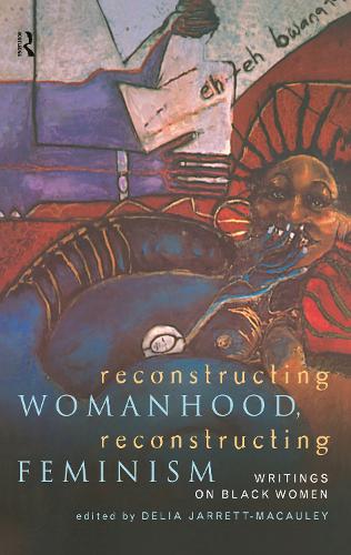 Reconstructing Womanhood, Reconstructing Feminism: Writings on Black Women (Hardback)