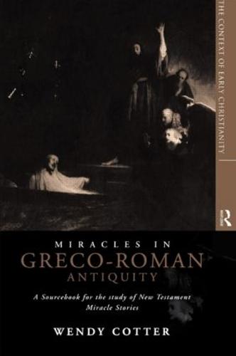 Miracles in Greco-Roman Antiquity: A Sourcebook for the Study of New Testament Miracle Stories (Paperback)