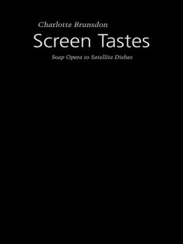 Screen Tastes: Soap Opera to Satellite Dishes (Paperback)