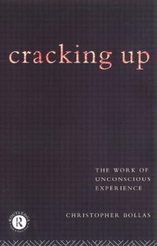 Cracking Up: The Work of Unconscious Experience (Hardback)