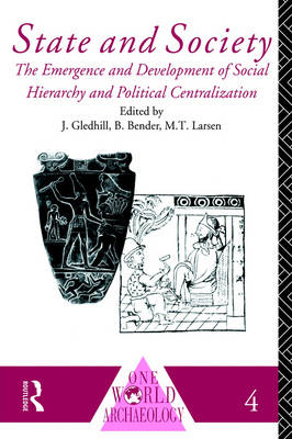State and Society: Emergence and Development of Social Hierarchy and Political Centralization - One World Archaeology 4 (Paperback)
