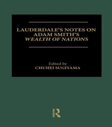 Lauderdale's Notes on Adam Smith's Wealth of Nations (Hardback)