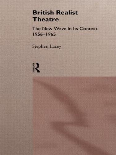 British Realist Theatre: The New Wave in its Context 1956 - 1965 (Paperback)