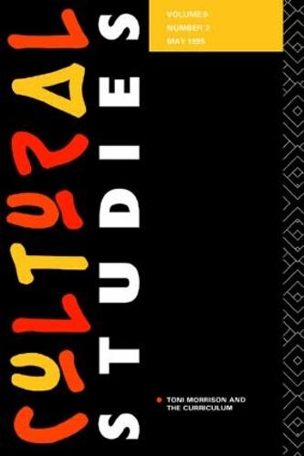 Cultural Studies: Volume 9 Issue 2: Special issue: Toni Morrison and the Curriculum, edited by Warren Crichton and Cameron McCarthy (Paperback)