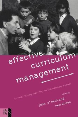 Effective Curriculum Management: Co-ordinating Learning in the Primary School (Paperback)