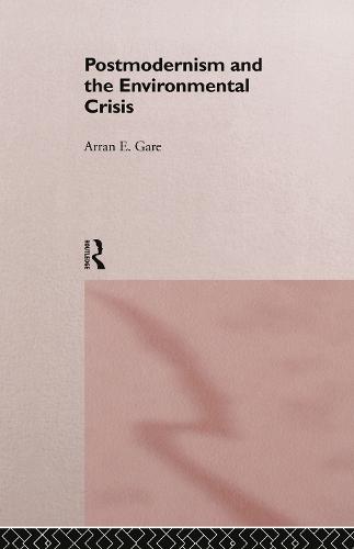 Postmodernism and the Environmental Crisis (Hardback)