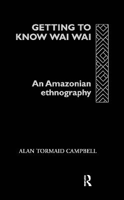 Getting to Know Waiwai: An Amazonian Ethnography (Hardback)