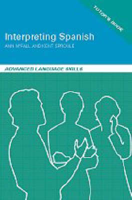 Interpreting Spanish: Teaching Pack: Advanced Language Skills - Interpreting Spanish S. (Paperback)
