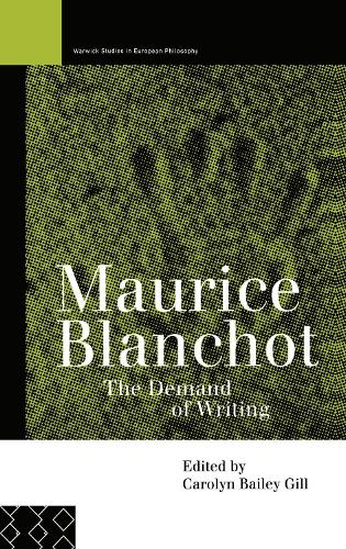 Maurice Blanchot: The Demand of Writing - Warwick Studies in European Philosophy (Hardback)