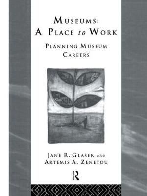 Museums: A Place to Work: Planning Museum Careers - Heritage: Care-Preservation-Management (Paperback)