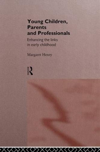 Young Children, Parents and Professionals: Enhancing the links in early childhood (Paperback)