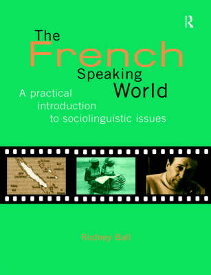 The French-Speaking World: A Practical Introduction to Sociolinguistic Issues - Routledge Language in Society (Paperback)