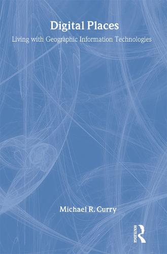 Digital Places: Living with Geographic Information Technologies (Hardback)