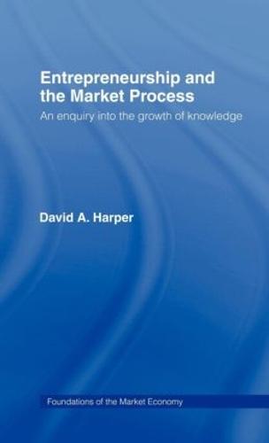Entrepreneurship and the Market Process: An Enquiry into the Growth of Knowledge - Routledge Foundations of the Market Economy (Hardback)