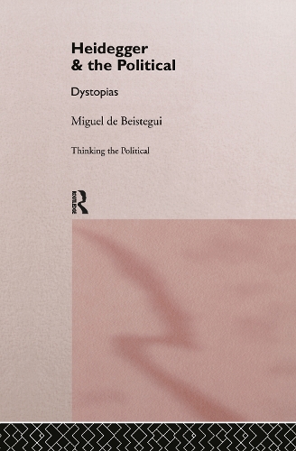 Heidegger and the Political - Thinking the Political (Hardback)