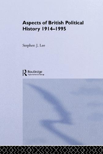 Aspects of British Political History 1914-1995 (Hardback)