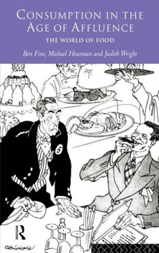 Consumption in the Age of Affluence: The World of Food (Hardback)