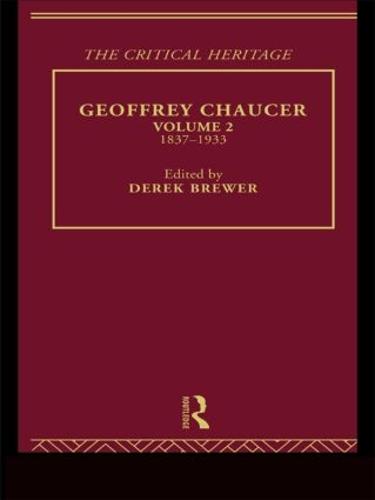 Geoffrey Chaucer: The Critical Heritage Volume 2 1837-1933 (Hardback)