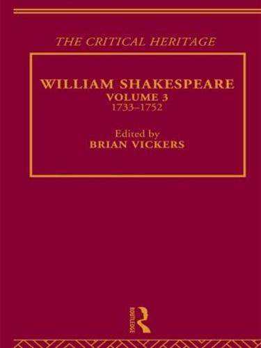 William Shakespeare: The Critical Heritage Volume 3 1733-1752 (Hardback)