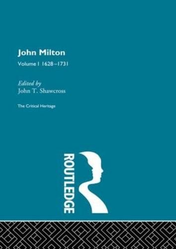 John Milton: The Critical Heritage Volume 1 1628-1731 (Hardback)