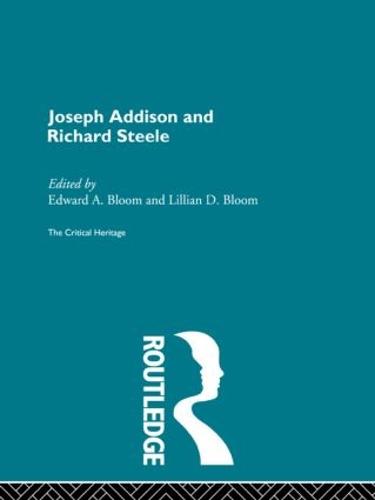 Joseph Addison and Richard Steele: The Critical Heritage (Hardback)