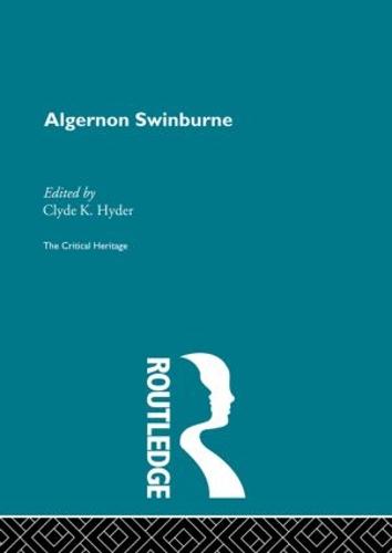 Algernon Swinburne: The Critical Heritage (Hardback)