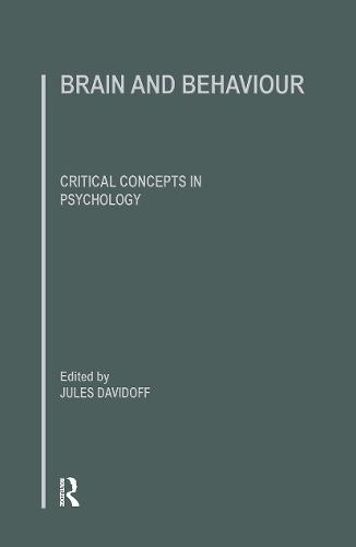 Brain and Behaviour: Critical Concepts in Psychology - Critical Concepts in Psychology (Hardback)