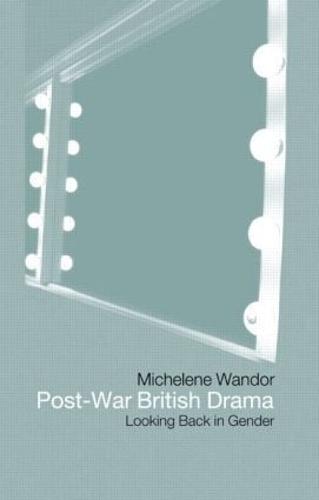 Post-war British Drama: Looking Back in Gender (Paperback)