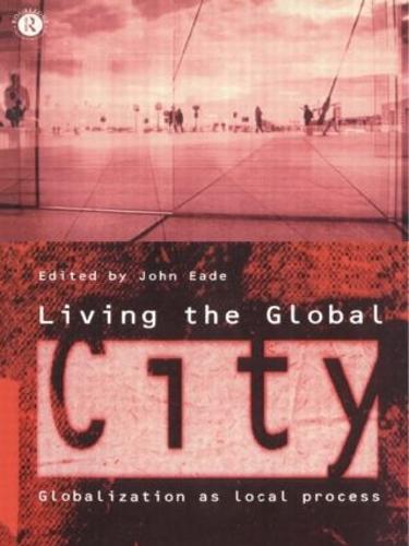 Living the Global City: Globalization as Local Process (Paperback)