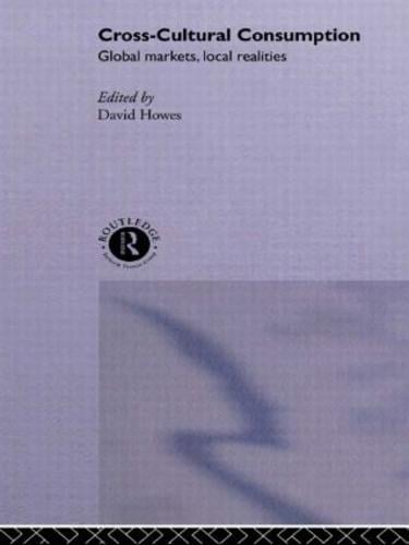 Cross-Cultural Consumption: Global Markets, Local Realities (Hardback)