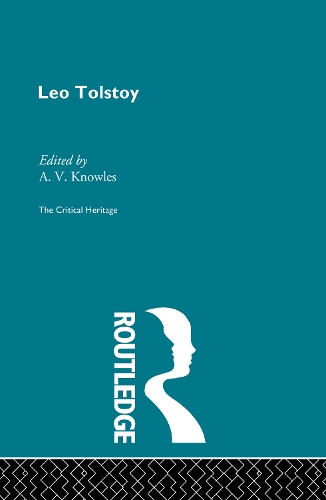Count Leo Nikolaevich Tolstoy: The Critical Heritage (Hardback)