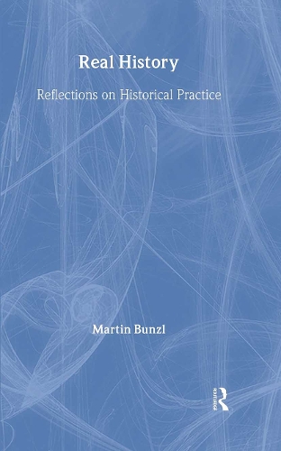 Real History: Reflections on Historical Practice - Philosophical Issues in Science (Hardback)