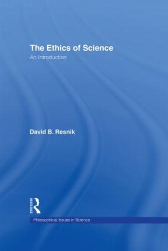The Ethics of Science: An Introduction - Philosophical Issues in Science (Hardback)