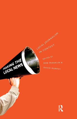 Local Journalism and Local Media: Making the Local News (Paperback)